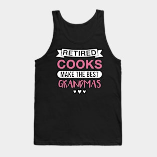 Retired Cooks Make the Best Grandmas - Funny Cook Grandmother Tank Top